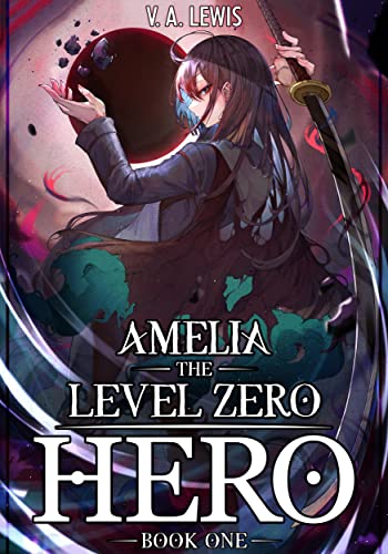 Amelia The Level Zero Hero Book 1