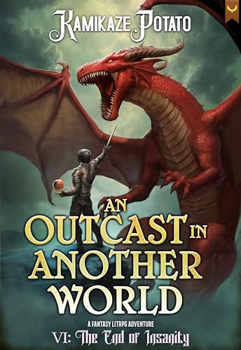 The End of Insanity (An Outcast in Another World 6: A Fantasy LitRPG Adventure Book 6)