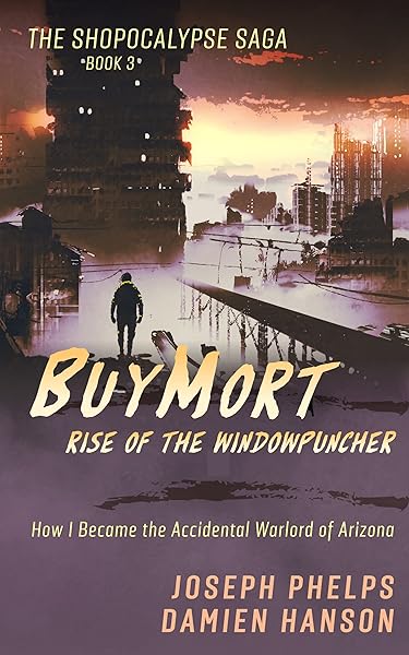 BuyMort: Rise of the Windowpuncher: How I Became the Accidental Warlord of Arizona