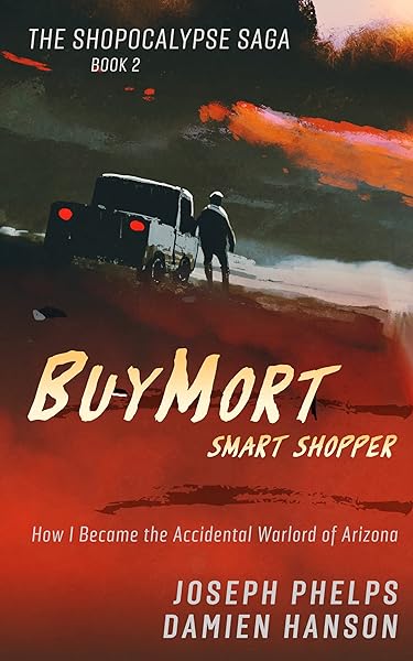 BuyMort: Smart Shopper: How I Became the Accidental Warlord of Arizona