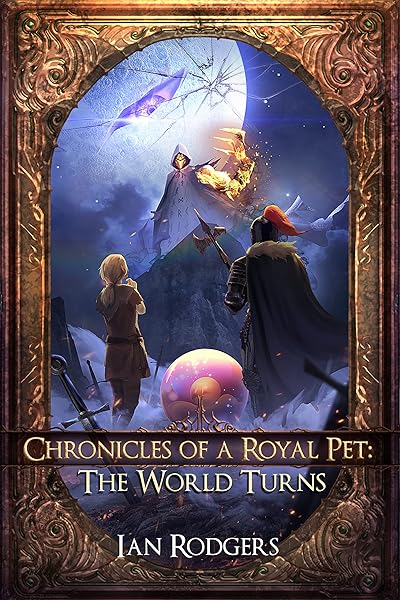 Chronicles of a Royal Pet: The World Turns