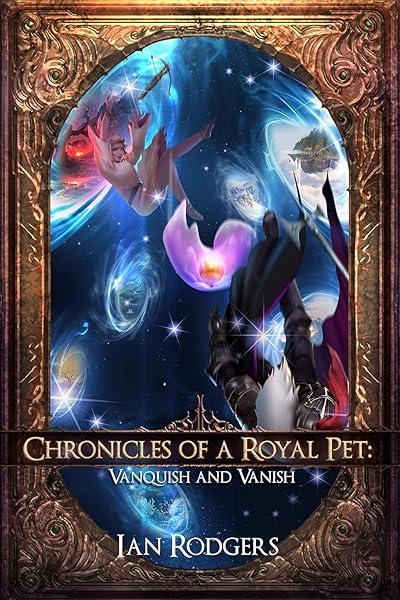 Chronicles of a Royal Pet: Vanquish and Vanish