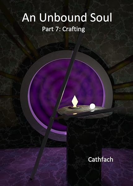 An Unbound Soul: Part 7: Crafting
