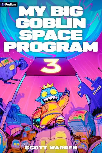 My Big Goblin Space Program 3: An Astronaut Reincarnation LitRPG