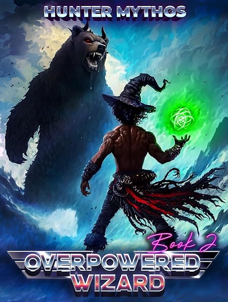 Overpowered Wizard 2: A Progression LitRPG Epic
