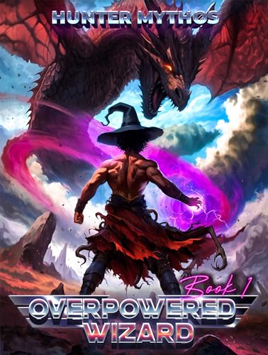 Overpowered Wizard: A Progression LitRPG Epic
