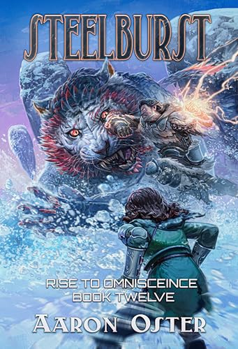 Steelburst (Rise To Omniscience Book 12)