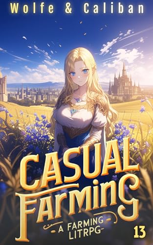Casual Farming 13: A Slow Living LitRPG