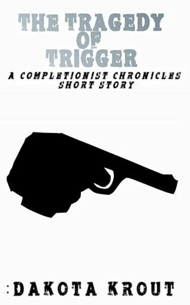 The Tragedy of Trigger, a Completionist Chronicles Short Story